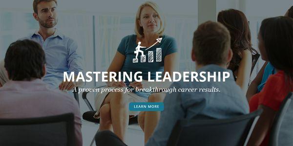 See our website for more info on our signature program Mastering Leadership.