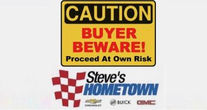 Buyer beware Steve's Hometown Chevrolet qualities are very low and they have no integrity