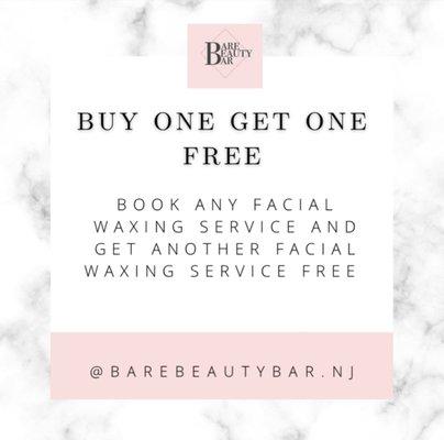 Buy one get one FREE on any facial waxing service ! 
This promotion is on an equal to or lesser than basis. 
Offer expires: Oct 31,2021