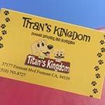 Titan's Kingdom! Here for you and your pets when you are away! :)