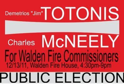 Demetrios " Jim " Totonis and Charles McNeely for Walden Fire Commissioners