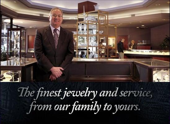 The finest jewelry and service,from our family to yours.