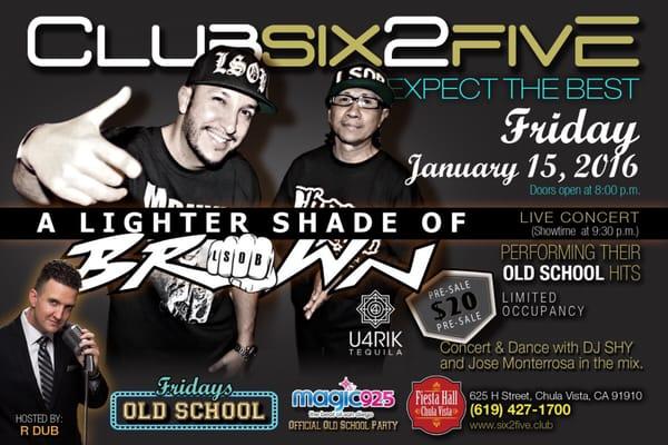 Magic 92.5 presents "A Lighter Shade Of Brown " live @ClubSix2Five January 15th 2016!!!! Hosted by R-DUB