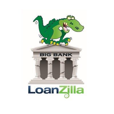 LoanZilla...we stomp the big banks!