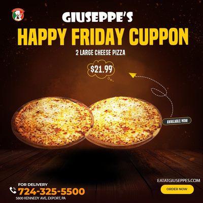 We have weekend special 2 Large Cheese pizza 12 cut each only $21.99