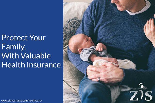 Protect your family with valuable health insurance. Visit us online for more information. www.zisinsurance.com/healthcare