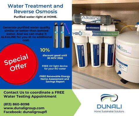 Special Offer 

Water Treatment and Reverse Osmosis! 
Purified water right at HOME.

10% discount good until Nov 30, 2022