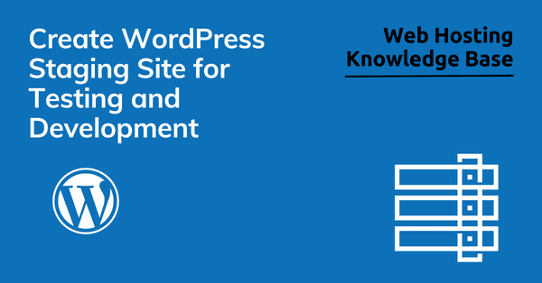 Create WordPress staging site for testing and development at Rad Web Hosting.