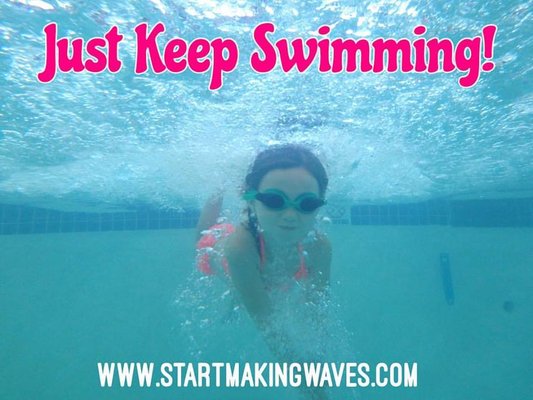 Just Keep Swimming!!