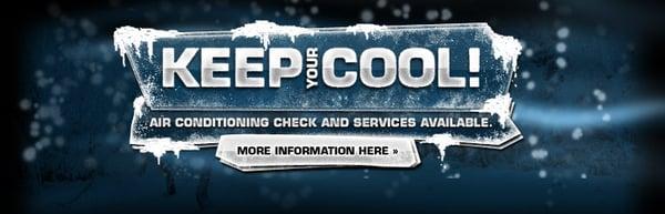 Keep your cool! Air conditioning check and services available.