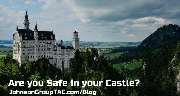 Subscribe to our BLOG
https://johnsongrouptac.com/blog/f/are-you-safe-in-your-castle