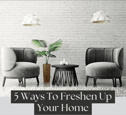 Dust, odor, baking, plants, and clean windows will go a long way to freshening up your home!