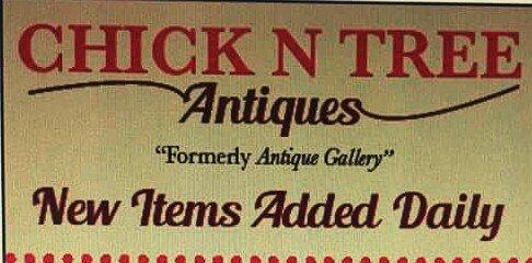 Come see us at Chick n Tree ANTIQUES,!