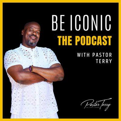 Listen to Pastor Terry's Podcast called Be Iconic!  Available on Spotify, Google Podcasts, Apple Podcasts and Stitcher