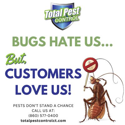 Bugs Hate Us, but Customers Love us!