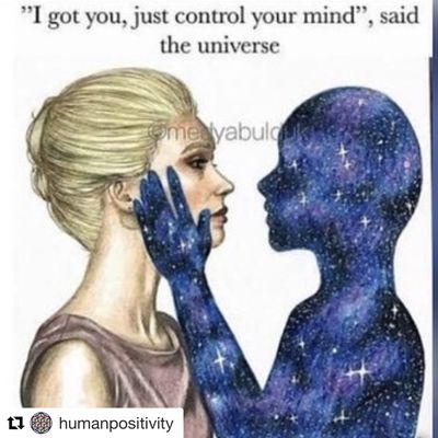 I got you, just control your mind, said the universe   Come meditate.    Be quiet and still       OM Shanthi