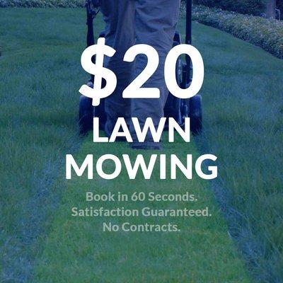 $20 weekly or $21 biweekly lawn mowing service.  No Contracts. 100% Satisfaction Guaranteed. Voted #1 on Nextdoor.  Book online.