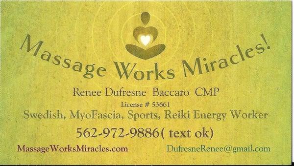 Swedish Massage, Reiki Healer, Deep Tissue or Myo-fascia Massage. 
 Renee Dufresne Baccaro License # 53661 - 562 972 9886