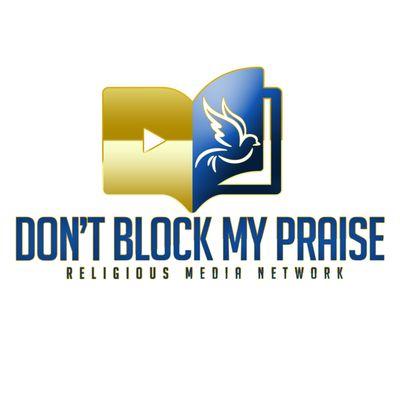 Don’t Block My Praise