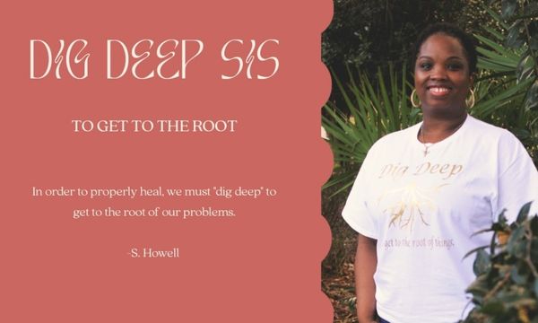 "Dig Deep Sis" is a transformative subscription group, geared towards helping women get to the root of their issues/problems.