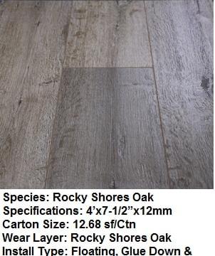 SPECIFICATIONS
 
 Species: Laminate Floor
 Specifications: 4'x7-1/2"x12mm
 Carton Size: 12.68 sf/Ctn
 Wear Layer: Rocky Shores Oak