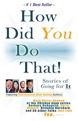 I am a co-author in a best-selling book called "HOW DID YOU DO THAT!" filled with powerful stories about achievement of heartfelt desires a