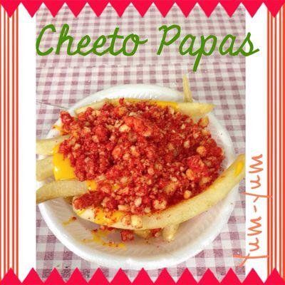 cheeto papas .... french fries w/cheese and cheetos delicious!!!!! try it yum yum!!!