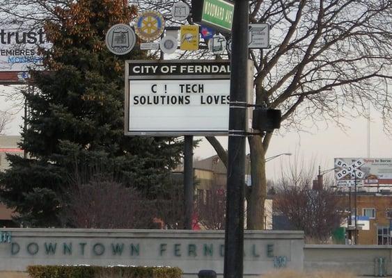 C! Tech Solutions loves...everyone! (caption was supposed to say Ferndale, but I guess the sign broke that day. lol)