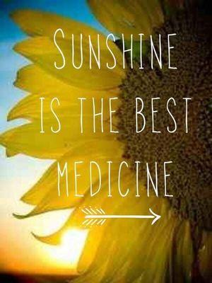 Sunshine is the best medicine.