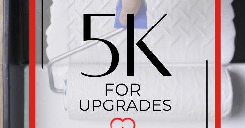 5K FOR UPGRADES PROGRAM