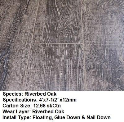 SPECIFICATIONS
 
 Species: Laminate Floor
 Specifications: 4'x7-1/2"x12mm
 Carton Size: 12.68 sf/Ctn
 Wear Layer: Riverbed Oak