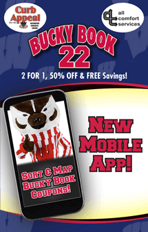 2-for-1, 50% off and FREE deals in Bucky Book 22. 100's of exclusive & immediate use coups in our FREE new mobile app!