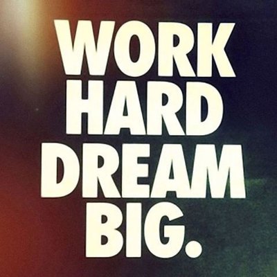 Anything possible if you work hard so dream big