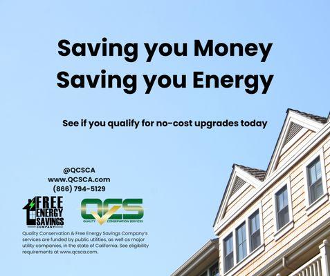 We help you save money by saving you energy. To learn more about free upgrades you may qualify for, call us toll free at (866)794-5129.