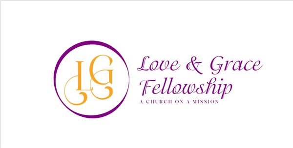 Love & Grace Fellowship A Church on a Mission