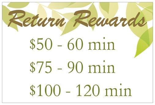 Simply schedule or prepay your next massage at the time of your appointment to take advantage of my Return Rewards rates at your next visit!