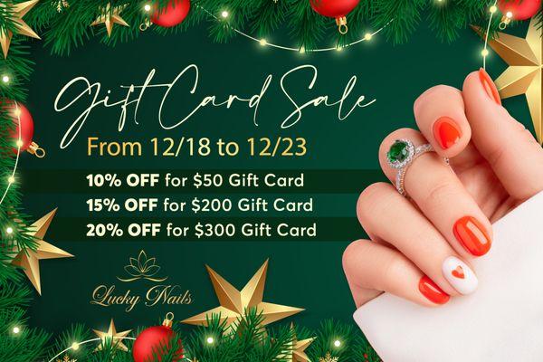 GIFT CARD SALE
From 12/18 to 12/23

Give the perfect present to your loved ones with Lucky Nails' exclusive Gift Card Sale! 
 10%