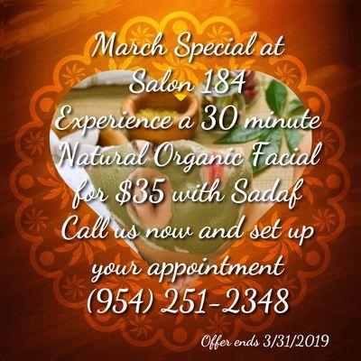 March Special!!! Get a Natural Organic Mini Facial with Sadaf, for $35. Call for an appointment Wednesday - Saturday (954) 252-2348