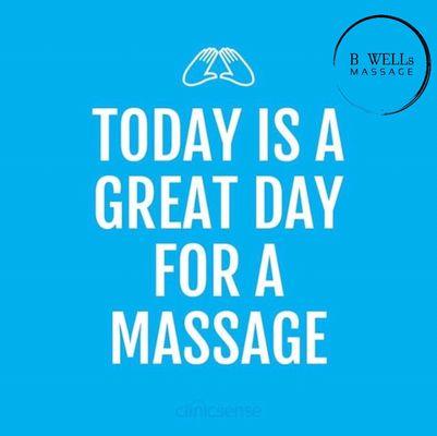 Everyday is a great day for massage.   Your body will thank you!  www.BWELLsMassage.com