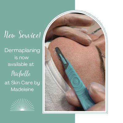 Dermaplaning is now available with Michelle at Skin Care by Madeleine. Exfoliate and remove vellus hair (peach fuzz) with Dermaplaning.