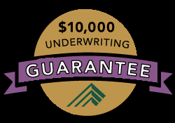 Ask about our $10,000 Underwriting Guarantee!