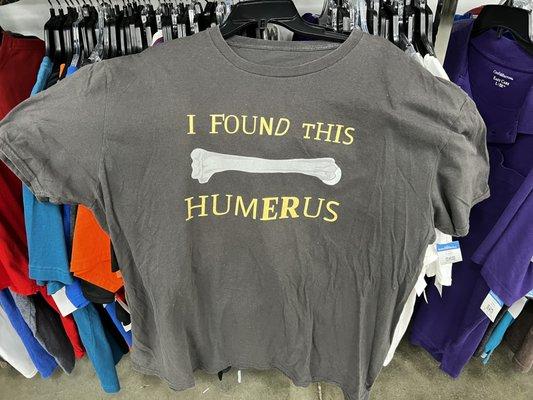 Found this "Humerus" t-shirt.