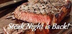 ***Steak Nite Saturday*** *KC Strip 8 oz or 12 oz *Baked Potato *Green Beans  *Salad *Hot Roll *One Pecan Dark Fudge Brownie