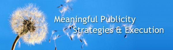 Meaningful publicity strategies and execution