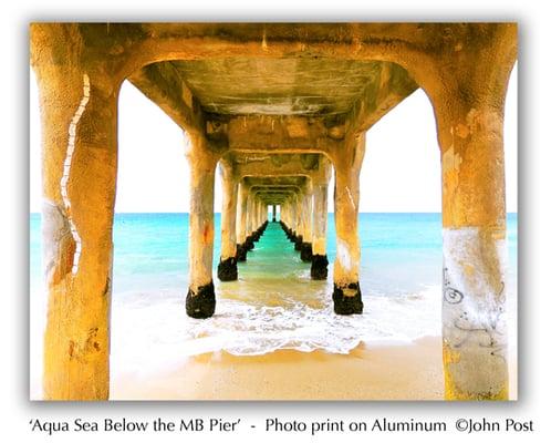 Photo print on Aluminum - 'AQUA SEA BELOW THE MANHATTAN BEACH PIER'