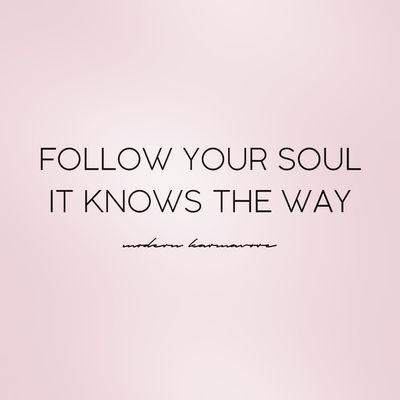 Follow your soul!