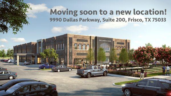 Exciting news, we will be moving to a new location soon! Our new address will be located at 9990 Dallas Parkway, Suite 200, Frisco, TX 75033