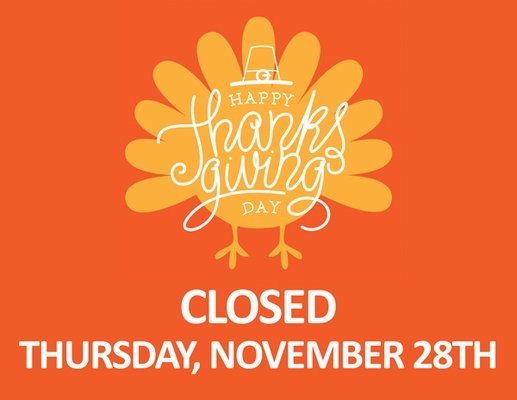 We are closed on Thursday,November 28th. May the beauty and blessing of Thanksgiving bring warmth and peace to your home this season.