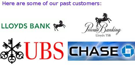 Here are some of our past Customers: Lloyds Bank, UBS, Chase.