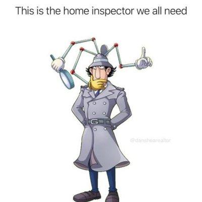 Only if Inspector Gadjet could be our home inspector